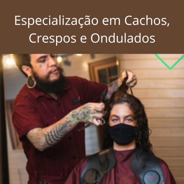 Especialização em Cachos, Crespos e Ondulados