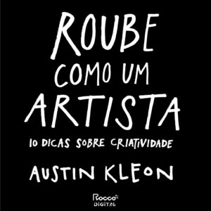 Roube como um artista: 10 dicas sobre criatividade (Pitch Deck)