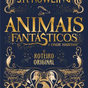 Animais Fantásticos e Onde Habitam: O Roteiro Original