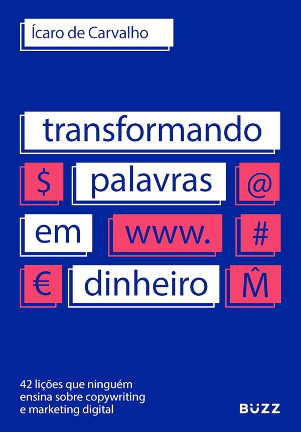 Transformando palavras em dinheiro: 42 lições que ninguém ensina sobre copywriting e marketing digital