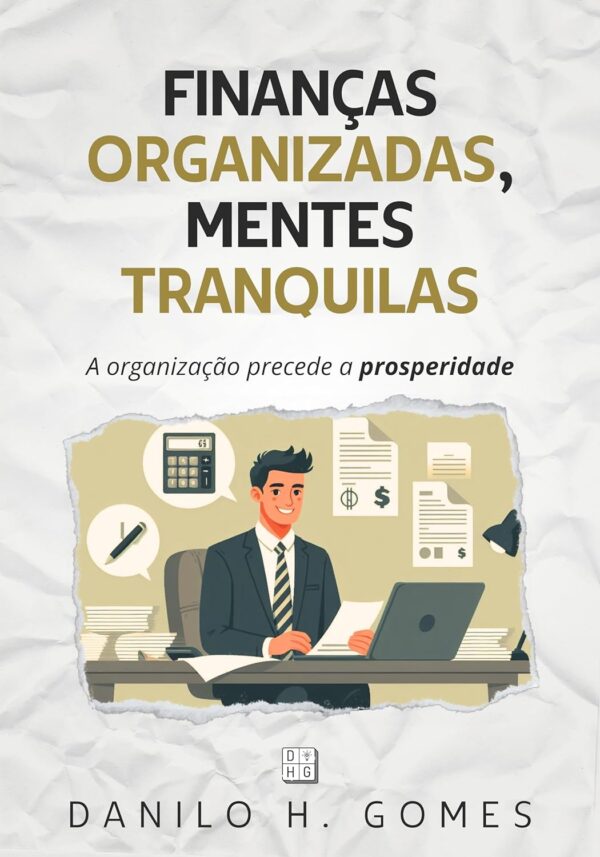 Finanças Organizadas, Mentes Tranquilas: A organização precede a prosperidade
