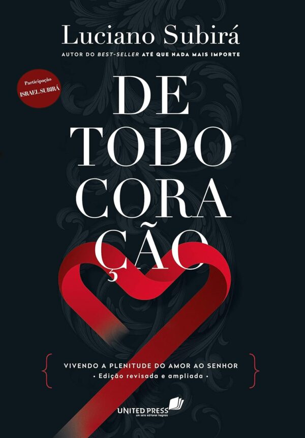 De todo coração: Vivendo a plenitude do amor ao Senhor - Edição revisada e ampliada