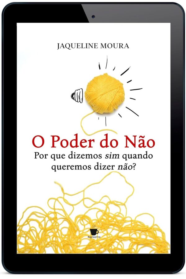 O Poder do Não: Por que dizemos sim quando queremos dizer não?