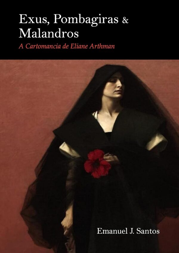 Exus, Pombagiras e Malandros: O sistema de Cartomancia de Eliane Arthman