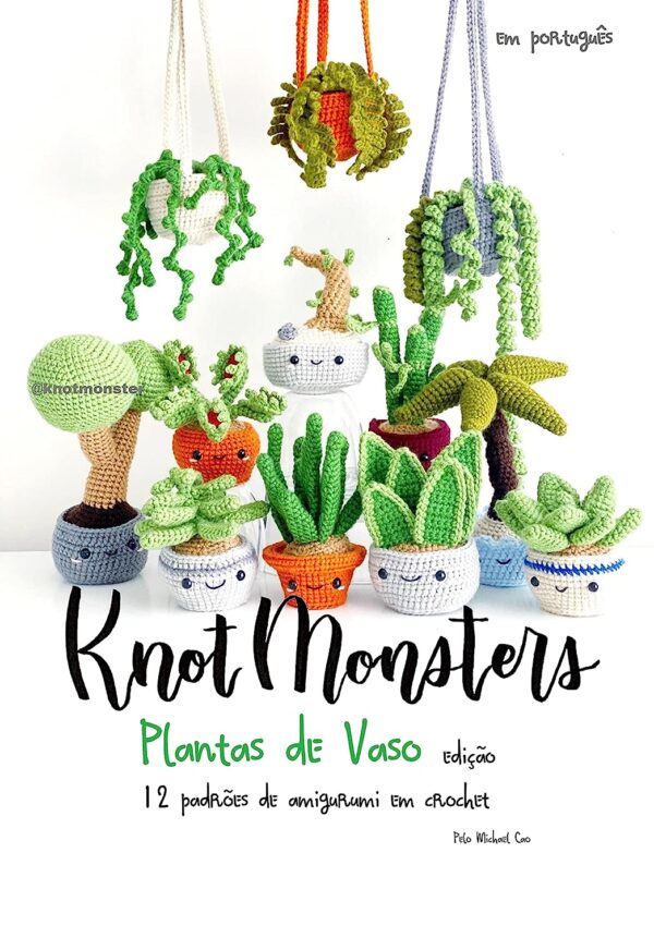 Knotmonsters: Edição de Plantas em Vasos: 12 Padrões de Crochê Amigurumi em (PORTUGUESE/PORTUGUÊS)