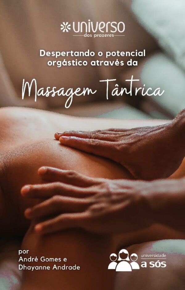Massagem Tântrica: Despertando o potencial orgástico