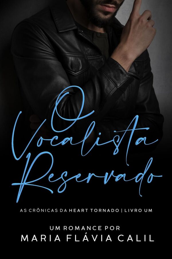O Vocalista Reservado: As Crônicas da Heart Tornado, livro 1