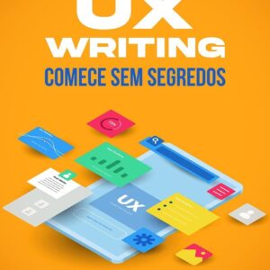 UX Writing - comece sem segredos (UX Writing por Atila Velo Livro 1)