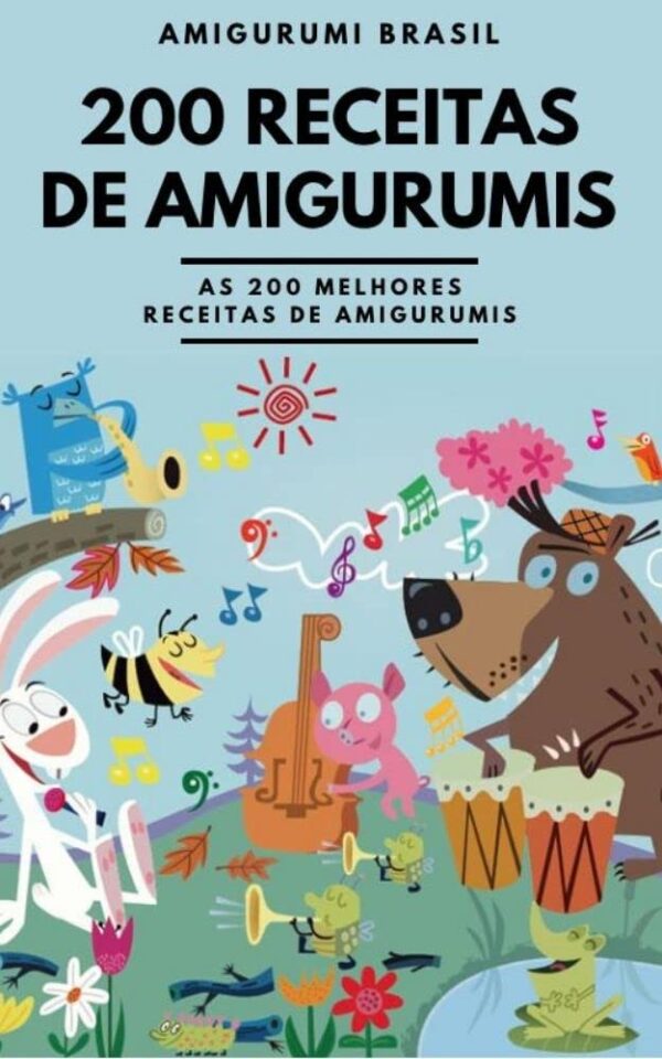 200 Receitas De Amigurumi Em Português.: Bonecas, Chaveiros,Ursos e Muitos Outros