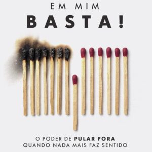 Em mim basta: O poder de pular fora quando nada mais faz sentido