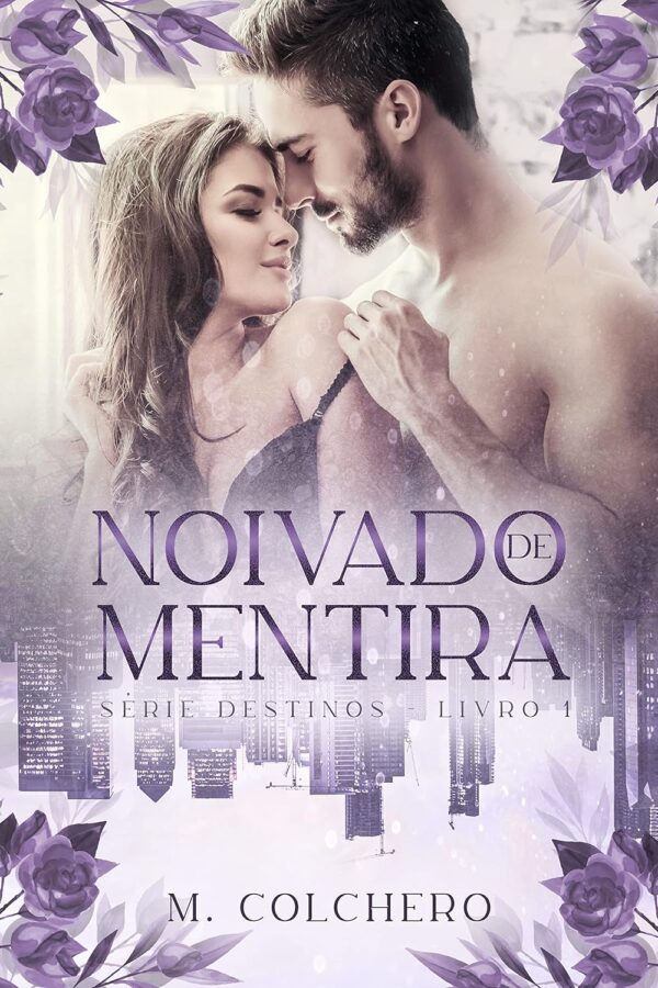 NOIVADO DE MENTIRA - Série Destinos: Livro 1