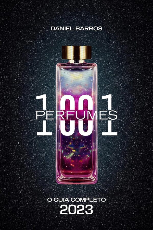 1001 Perfumes – O Guia Completo: Edição 2023