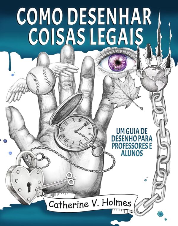 Como desenhar coisas legais: um guia de desenho para professores e alunos