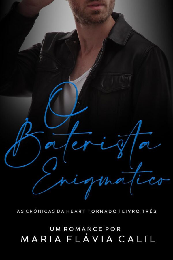 O Baterista Enigmático: As Crônicas da Heart Tornado - Livro 3