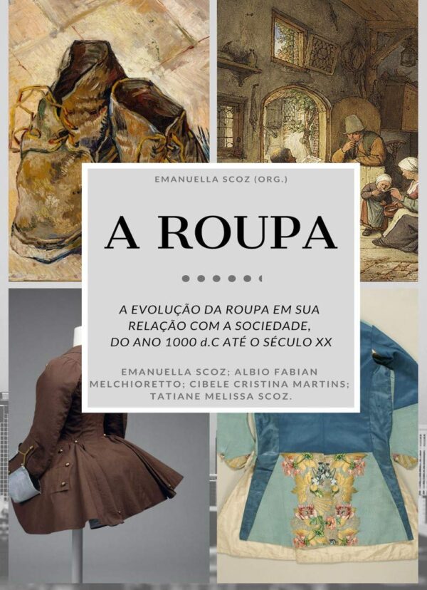 A ROUPA: A evolução da Roupa em sua Relação com a sociedade. Do ano 1000 d.C. até o século XX