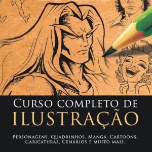 Na Ponta do Lápis - Curso completo de ilustração: Como desenhar Personagens, Quadrinhos, Mangá, Cartoons, Caricaturas, Cenários, e muito mais.