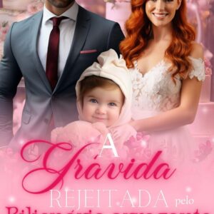 A grávida rejeitada pelo Bilionário arrogante (Duologia Sweet Livro 1)
