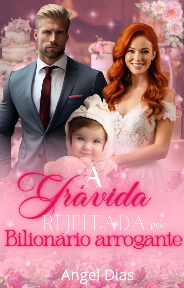 A grávida rejeitada pelo Bilionário arrogante (Duologia Sweet Livro 1)