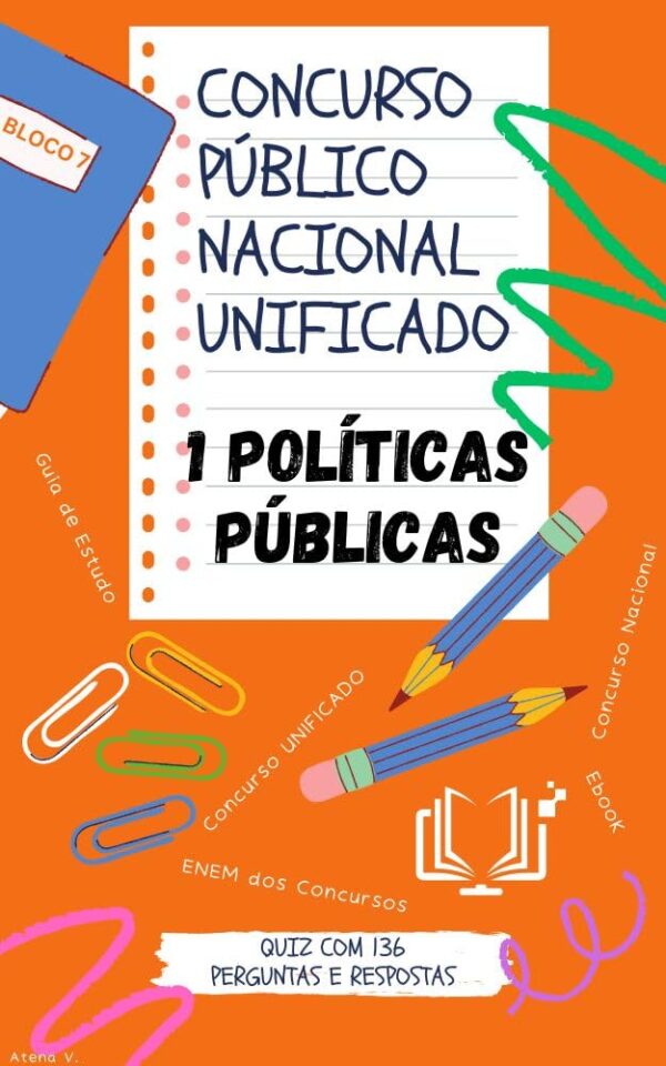 Concurso Público Nacional Unificado - Políticas Públicas: Conteúdos Programáticos de Conhecimentos Gerais (BLOCO 7 Concurso Público Nacional Unificado ... E ADMINISTRAÇÃO PÚBLICA Livro 1)