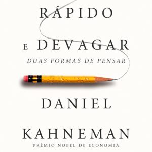 Rápido e devagar: Duas formas de pensar