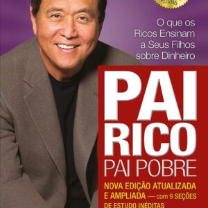 Pai Rico, Pai Pobre - Edição de 20 anos atualizada e ampliada: O que os ricos ensinam a seus filhos sobre dinheiro