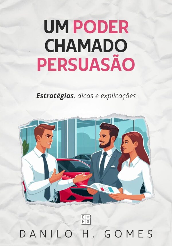 Um Poder Chamado Persuasão: Estratégias, dicas e explicações