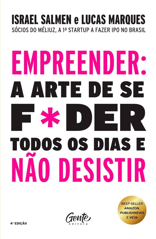Empreender: a arte de se foder todos os dias e não desistir: Um manual de sobrevivência para o mundo real do empreendedorismo